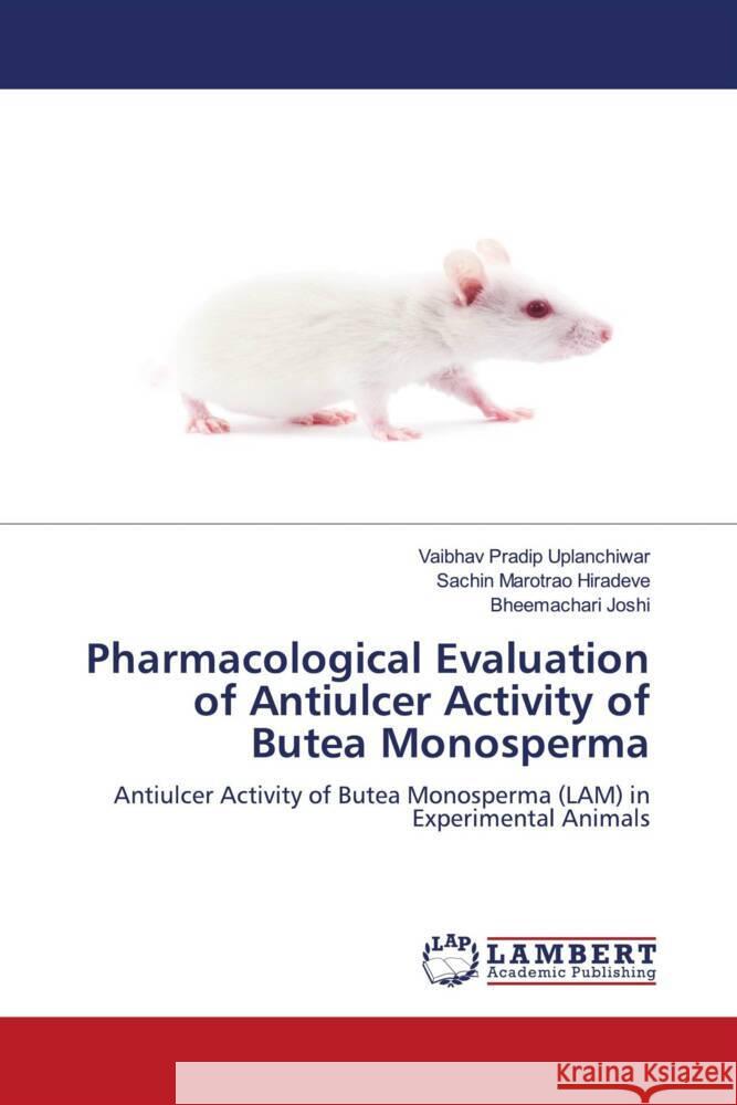 Pharmacological Evaluation of Antiulcer Activity of Butea Monosperma Uplanchiwar, Vaibhav Pradip, Hiradeve, Sachin Marotrao, Joshi, Bheemachari 9786204743677