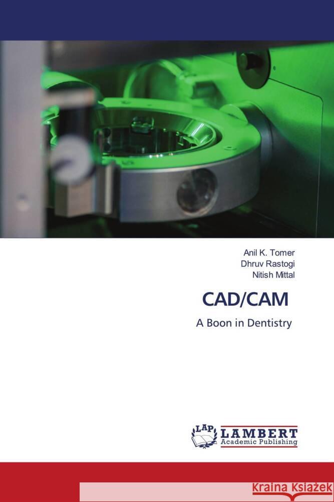 CAD/CAM Tomer, Anil K., Rastogi, Dhruv, Mittal, Nitish 9786204743738 LAP Lambert Academic Publishing