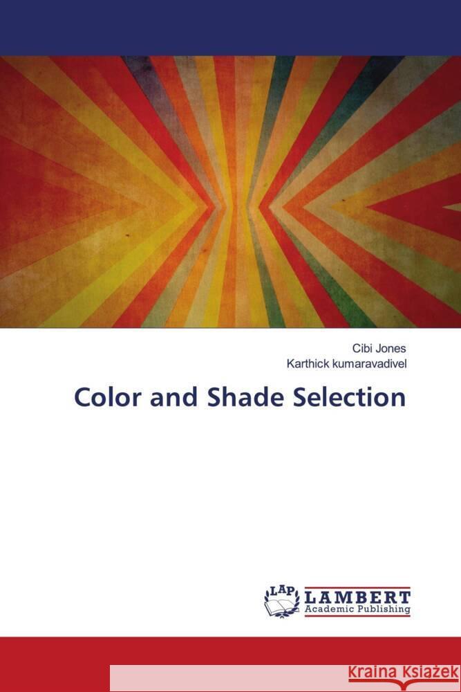 Color and Shade Selection Jones, Cibi, kumaravadivel, Karthick 9786204743974 LAP Lambert Academic Publishing