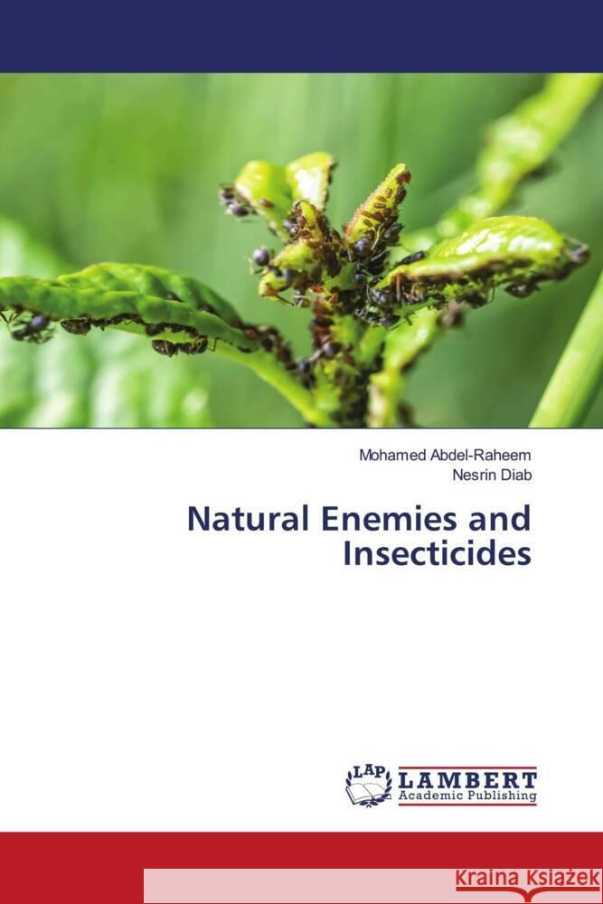 Natural Enemies and Insecticides Abdel-Raheem, Mohamed, Diab, Nesrin 9786204744070 LAP Lambert Academic Publishing