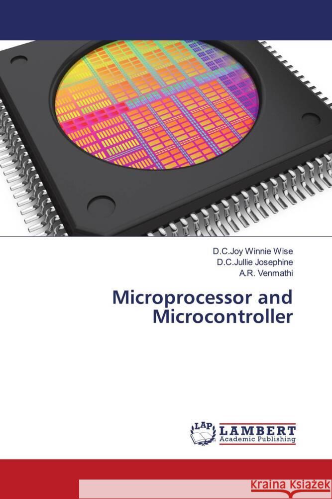 Microprocessor and Microcontroller Winnie Wise, D.C.Joy, Josephine, D.C.Jullie, Venmathi, A.R. 9786204744865 LAP Lambert Academic Publishing