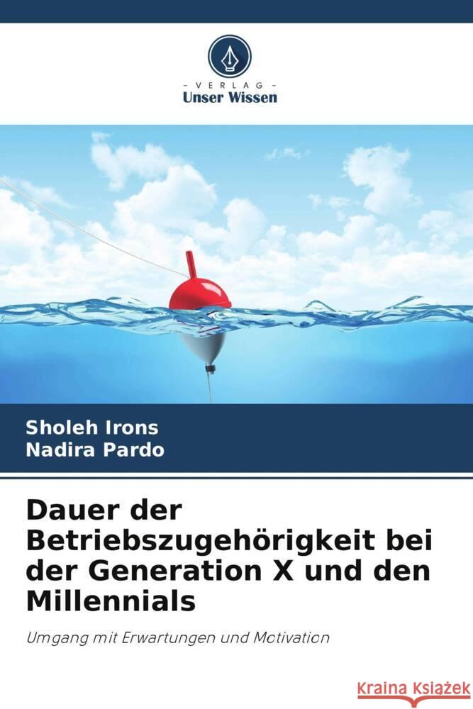 Dauer der Betriebszugehörigkeit bei der Generation X und den Millennials Irons, Sholeh, Pardo, Nadira 9786204744933