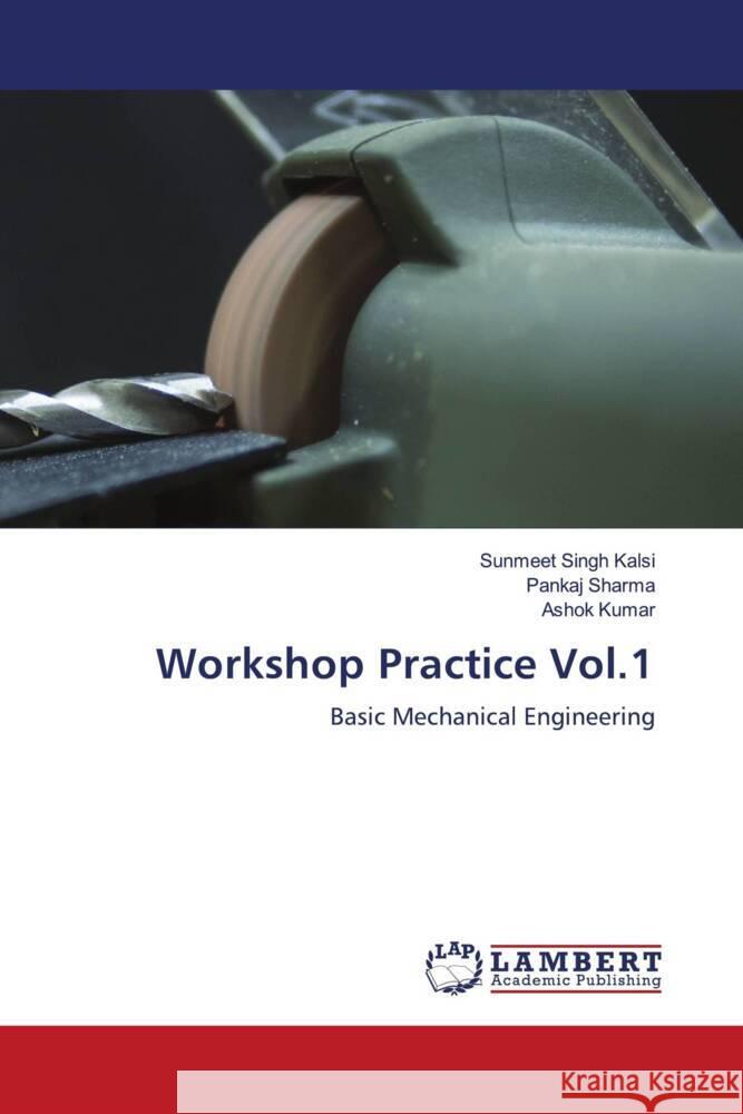 Workshop Practice Vol.1 Singh Kalsi, Sunmeet, Sharma, Pankaj, Kumar, Ashok 9786204745619 LAP Lambert Academic Publishing