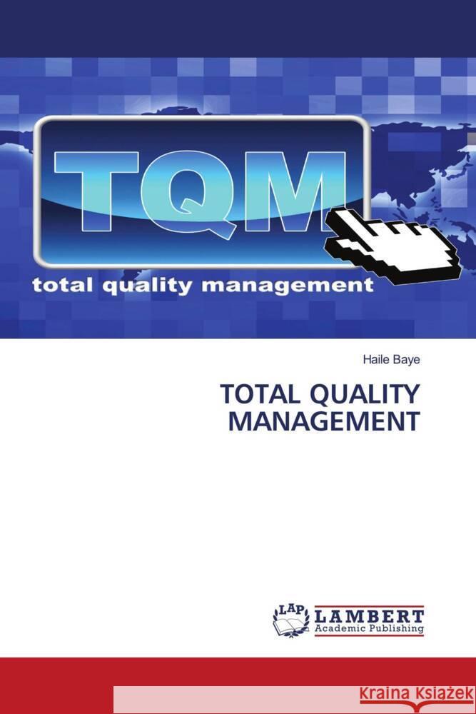 TOTAL QUALITY MANAGEMENT Baye, Haile 9786204745633