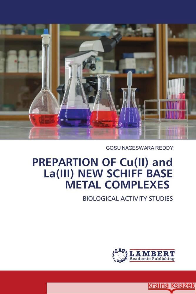 PREPARTION OF Cu(II) and La(III) NEW SCHIFF BASE METAL COMPLEXES REDDY, GOSU NAGESWARA 9786204746401