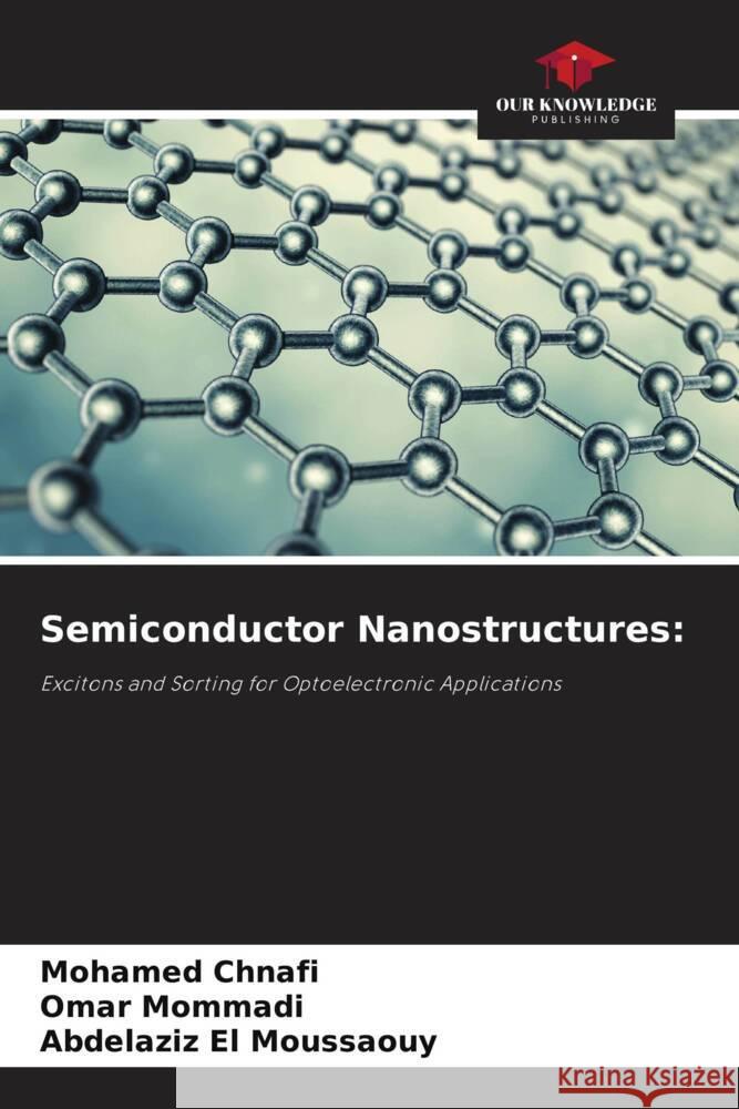 Semiconductor Nanostructures: Chnafi, Mohamed, MOMMADI, Omar, EL MOUSSAOUY, Abdelaziz 9786204746517