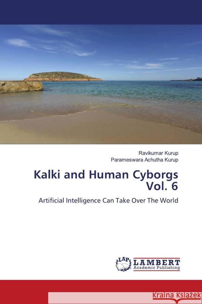 Kalki and Human Cyborgs Vol. 6 Kurup, Ravikumar, Achutha Kurup, Parameswara 9786204746623 LAP Lambert Academic Publishing