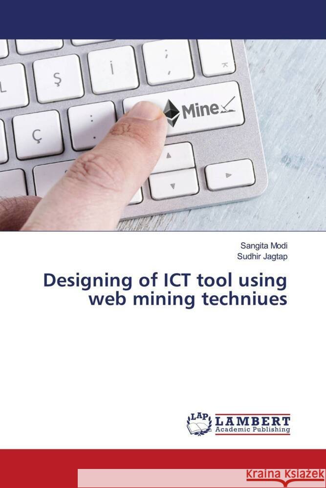 Designing of ICT tool using web mining techniues Modi, Sangita, Jagtap, Sudhir 9786204746777
