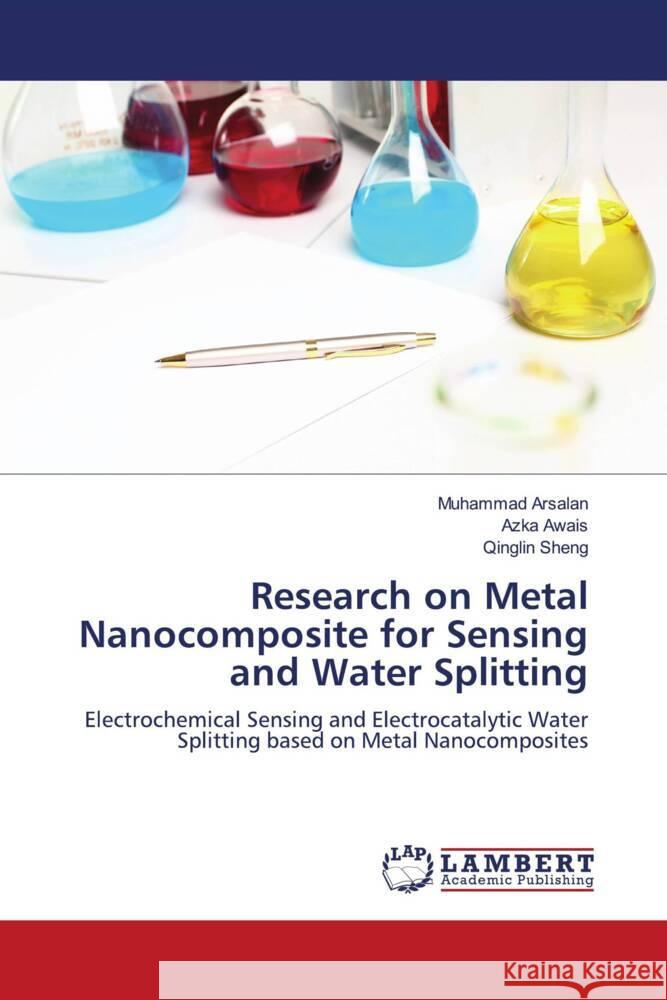 Research on Metal Nanocomposite for Sensing and Water Splitting Arsalan, Muhammad, Awais, Azka, Sheng, Qinglin 9786204746982