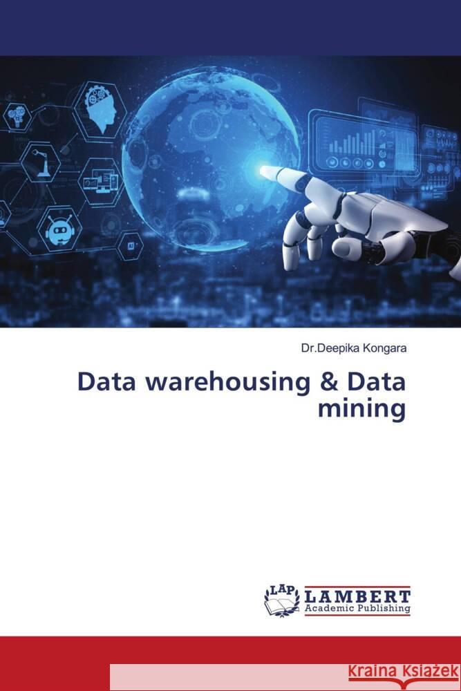 Data warehousing & Data mining Kongara, Dr.Deepika 9786204747576 LAP Lambert Academic Publishing