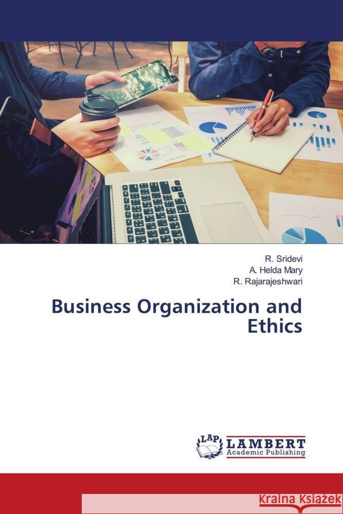 Business Organization and Ethics Sridevi, R., Helda Mary, A., Rajarajeshwari, R. 9786204747729 LAP Lambert Academic Publishing