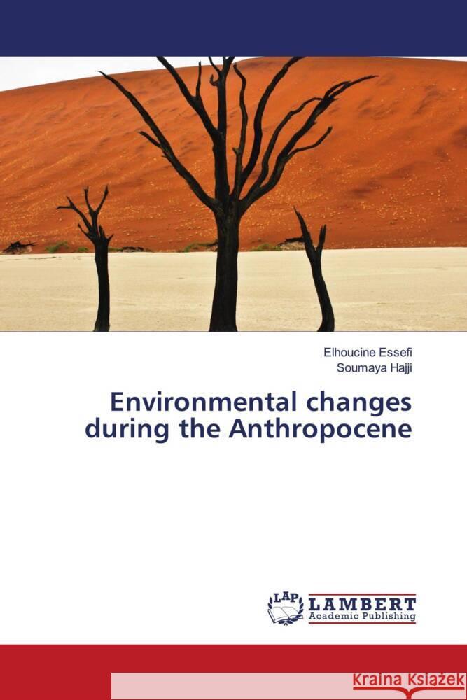 Environmental changes during the Anthropocene Essefi, Elhoucine, Hajji, Soumaya 9786204748061