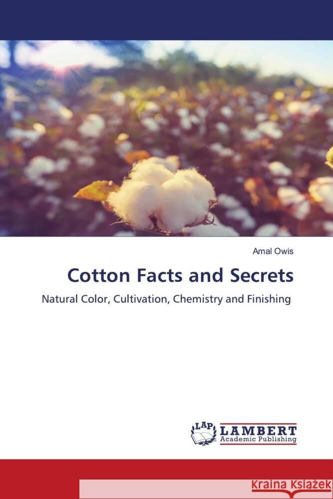 Cotton Facts and Secrets Owis, Amal 9786204748238 LAP Lambert Academic Publishing