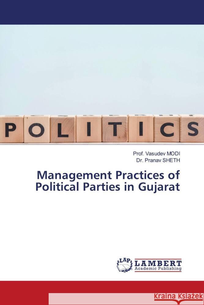 Management Practices of Political Parties in Gujarat Modi, Prof. Vasudev, SHETH, Dr. Pranav 9786204748368