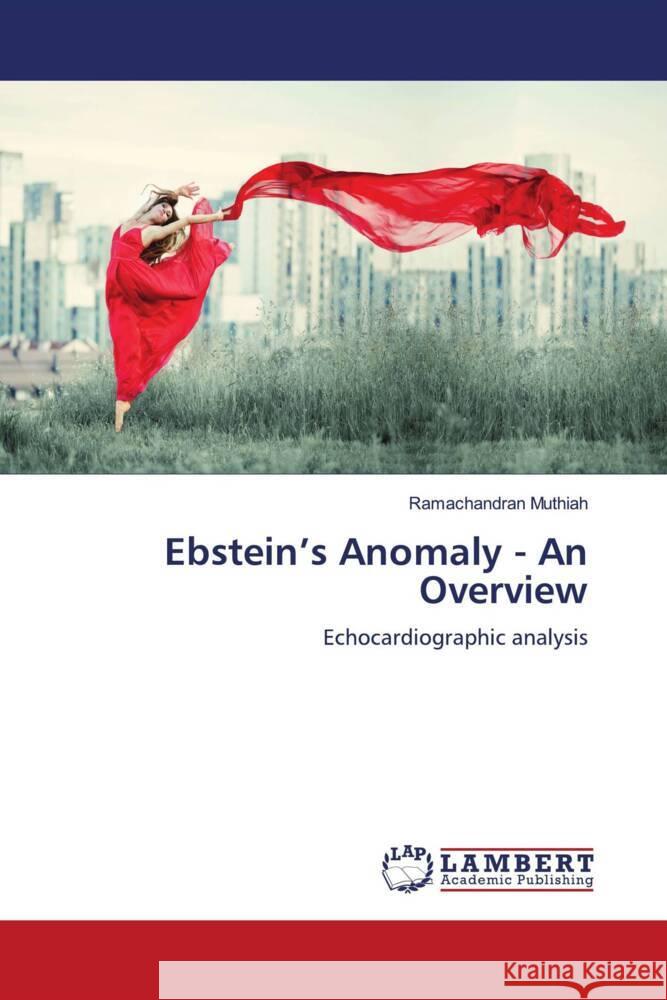 Ebstein's Anomaly - An Overview Muthiah, Ramachandran 9786204748498