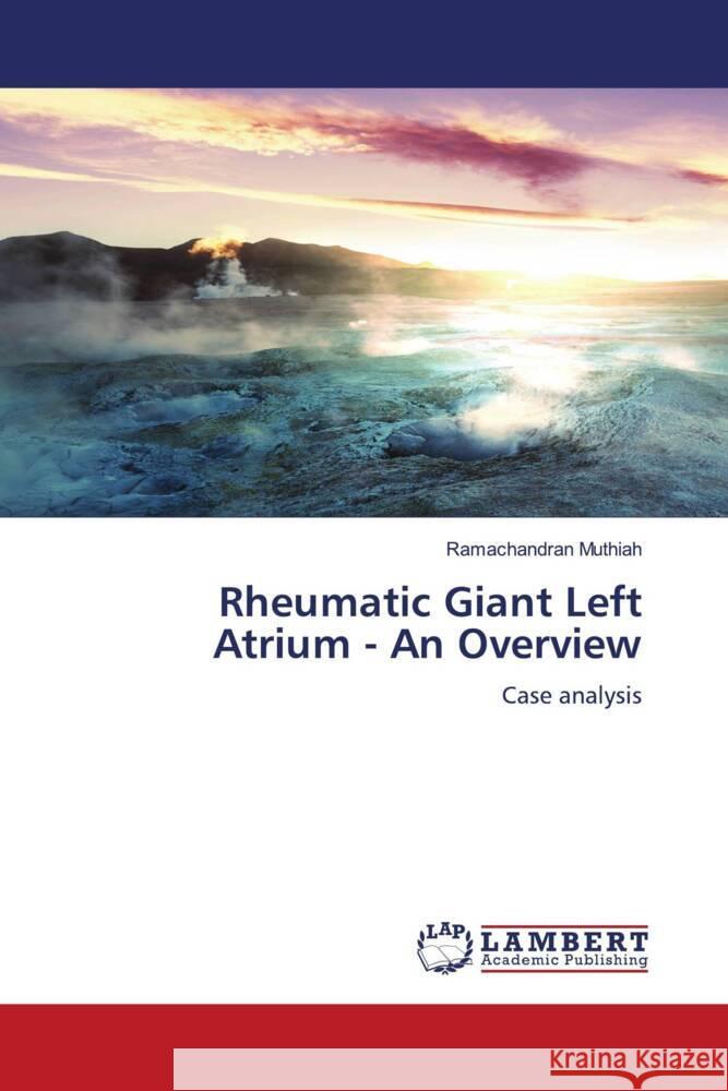 Rheumatic Giant Left Atrium - An Overview Muthiah, Ramachandran 9786204748504