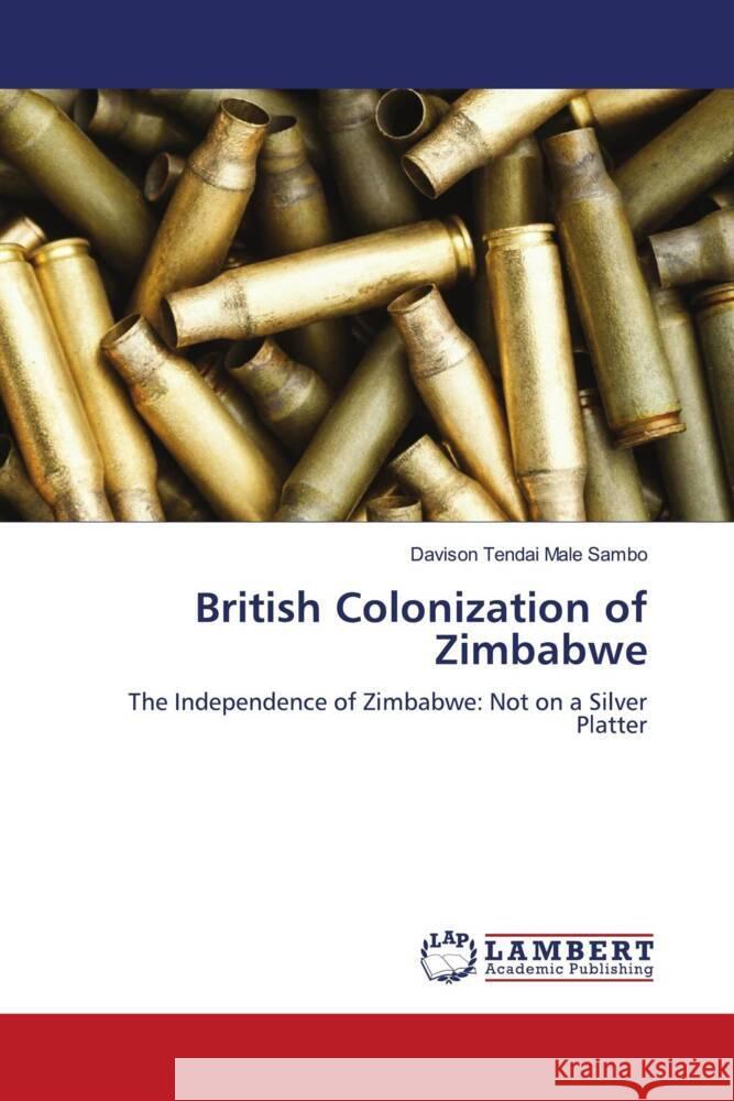 British Colonization of Zimbabwe Sambo, Davison Tendai Male 9786204748610 LAP Lambert Academic Publishing