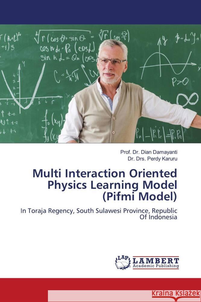 Multi Interaction Oriented Physics Learning Model (Pifmi Model) Damayanti, Dian, Karuru, Dr. Drs. Perdy 9786204748764 LAP Lambert Academic Publishing