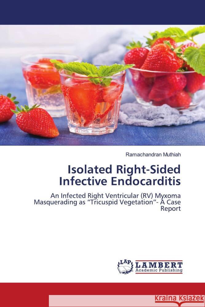 Isolated Right-Sided Infective Endocarditis Muthiah, Ramachandran 9786204748948