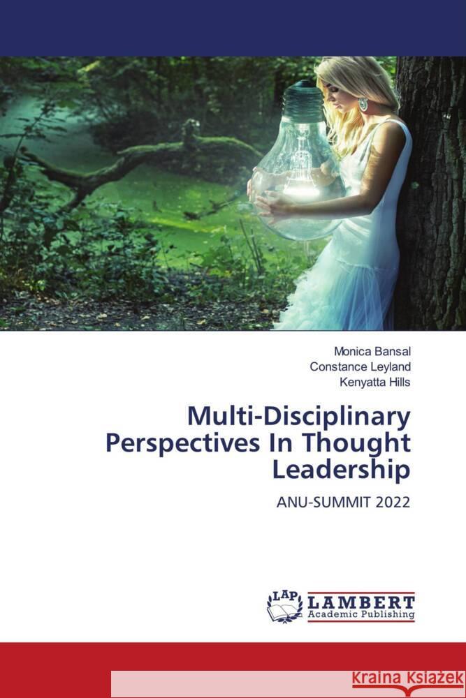 Multi-Disciplinary Perspectives In Thought Leadership Bansal, Monica, Leyland, Constance, Hills, Kenyatta 9786204748993