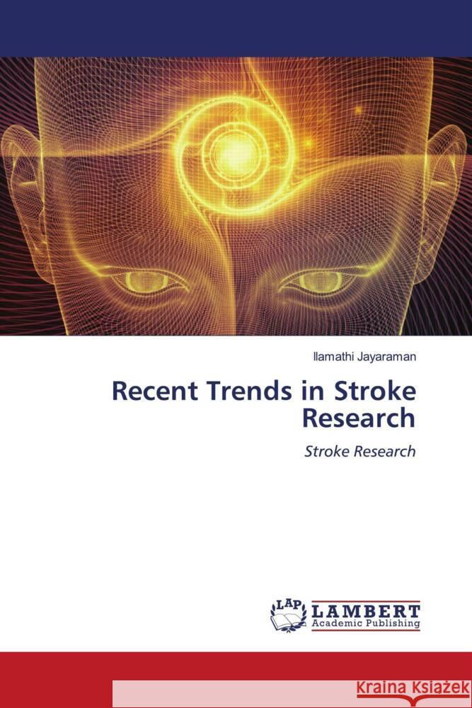 Recent Trends in Stroke Research Jayaraman, Ilamathi 9786204749013