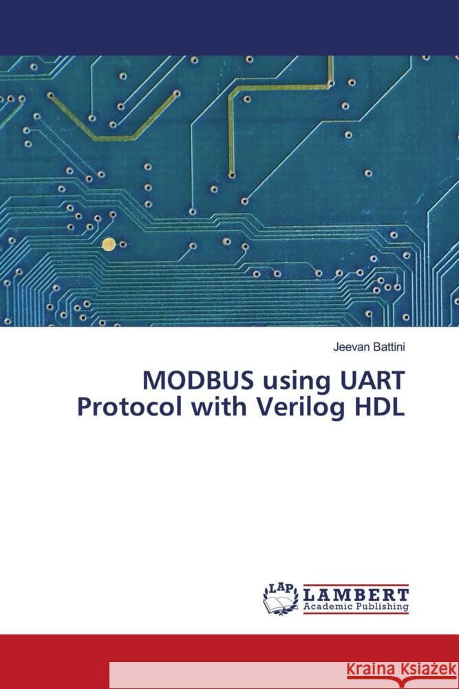 MODBUS using UART Protocol with Verilog HDL Battini, Jeevan 9786204749099