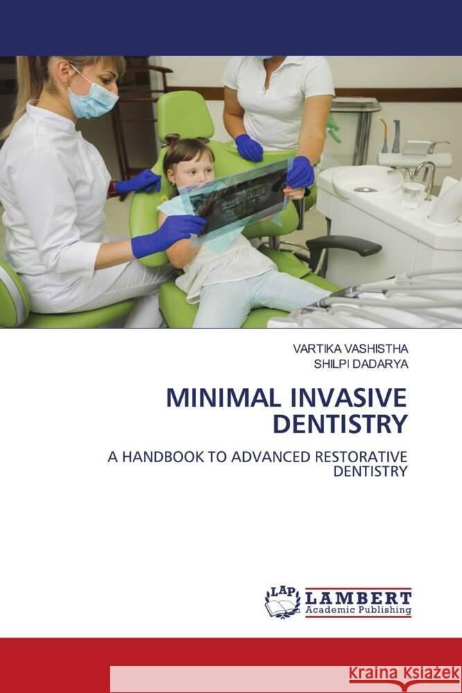 MINIMAL INVASIVE DENTISTRY VASHISTHA, VARTIKA, Dadarya, Shilpi 9786204749211
