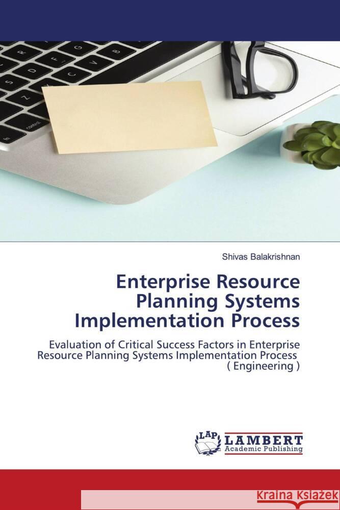 Enterprise Resource Planning Systems Implementation Process Balakrishnan, Shivas 9786204749471