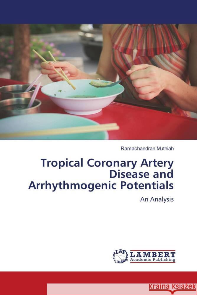 Tropical Coronary Artery Disease and Arrhythmogenic Potentials Muthiah, Ramachandran 9786204749556