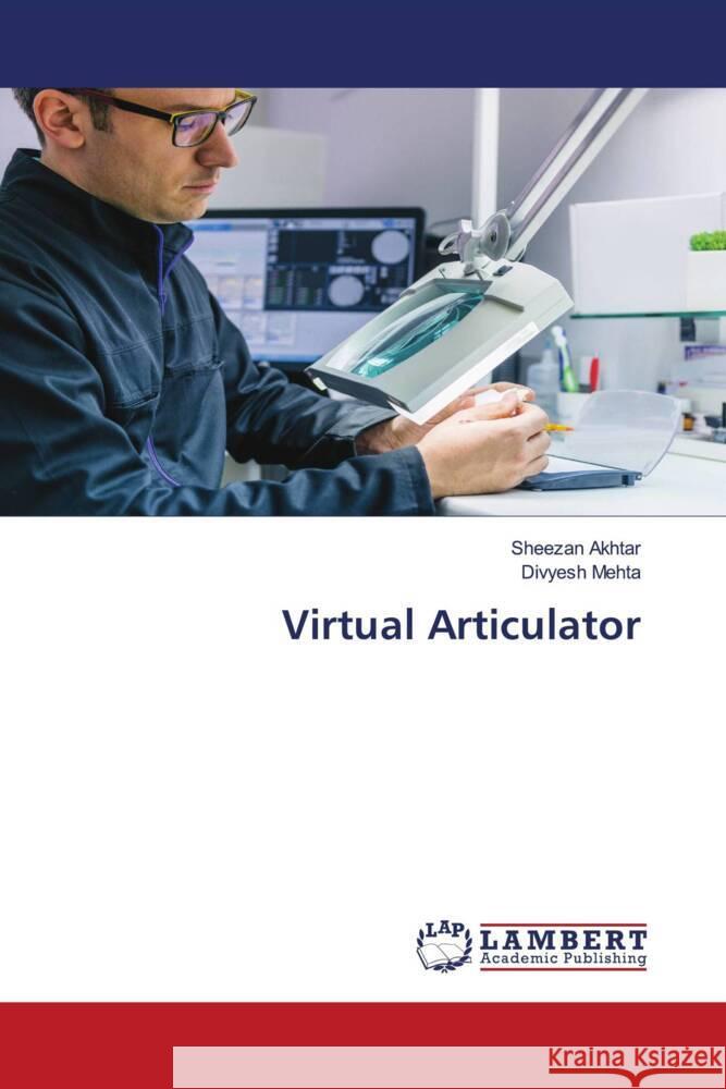 Virtual Articulator Akhtar, Sheezan, MEHTA, DIVYESH 9786204750125 LAP Lambert Academic Publishing