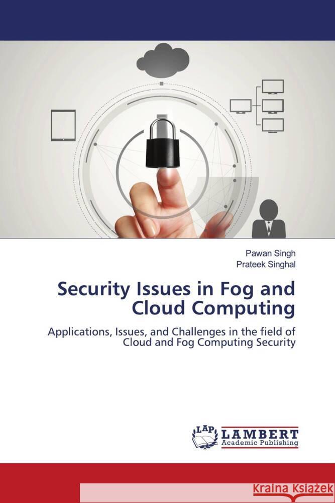 Security Issues in Fog and Cloud Computing Singh, Pawan, Singhal, Prateek 9786204750453