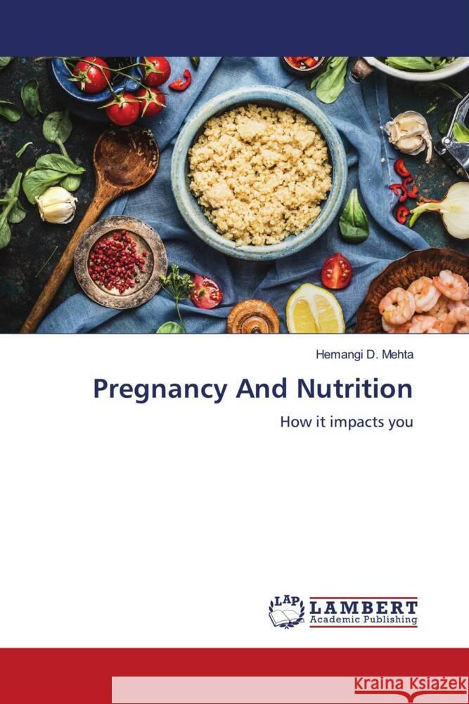 Pregnancy And Nutrition Mehta, Hemangi D. 9786204750477