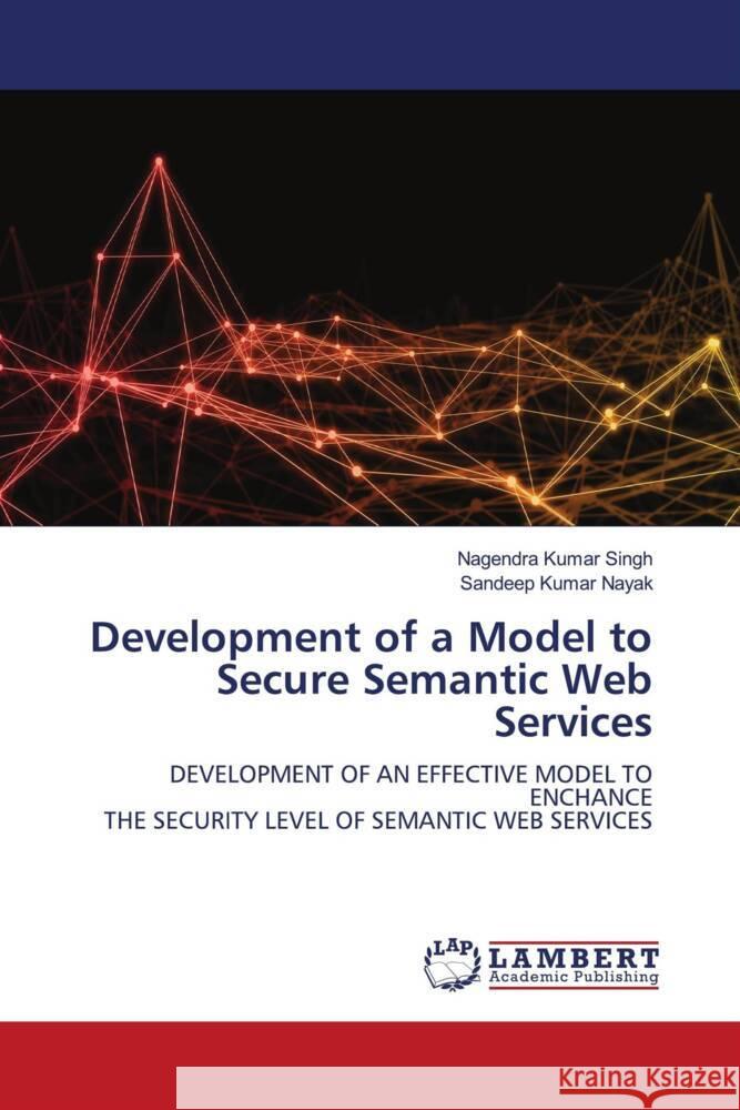 Development of a Model to Secure Semantic Web Services Singh, Nagendra Kumar, Nayak, Sandeep Kumar 9786204750484