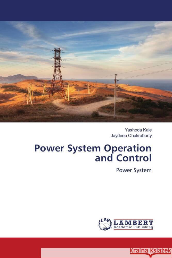 Power System Operation and Control Kale, Yashoda, Chakraborty, Jaydeep 9786204751009