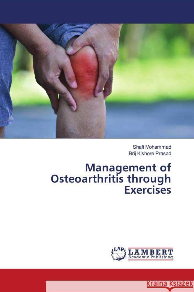 Management of Osteoarthritis through Exercises Mohammad, Shafi, Prasad, Brij Kishore 9786204751580 LAP Lambert Academic Publishing