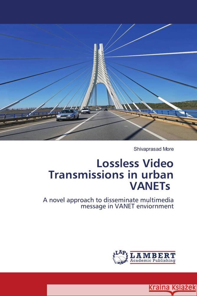 Lossless Video Transmissions in urban VANETs More, Shivaprasad 9786204751597