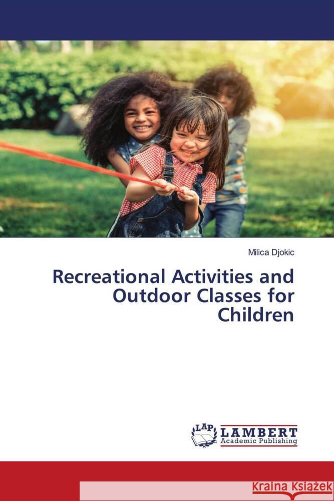 Recreational Activities and Outdoor Classes for Children Djokic, Milica 9786204751610