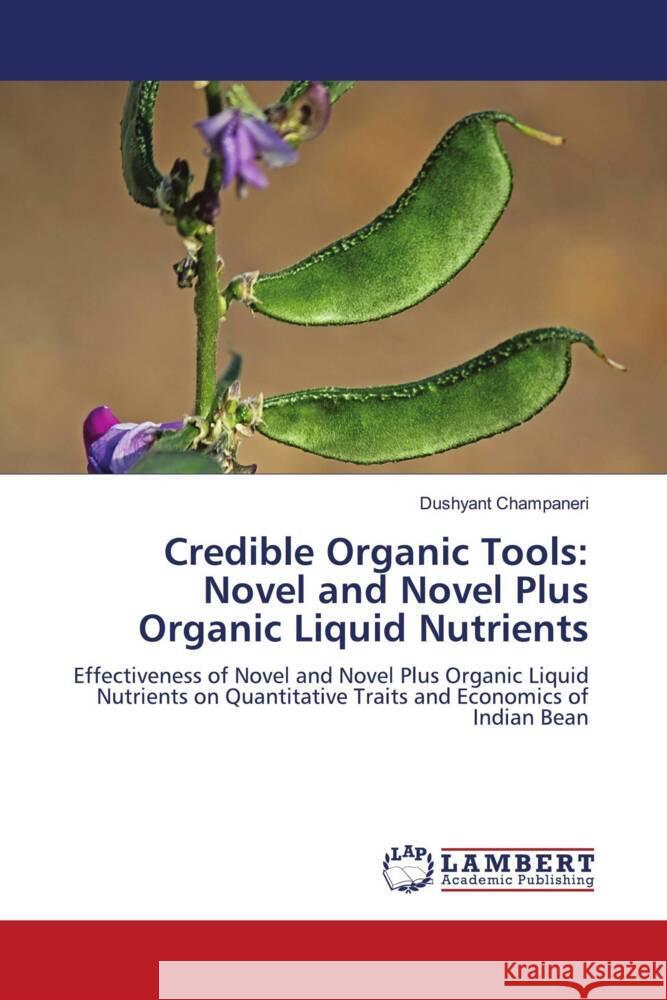 Credible Organic Tools: Novel and Novel Plus Organic Liquid Nutrients Champaneri, Dushyant 9786204751641