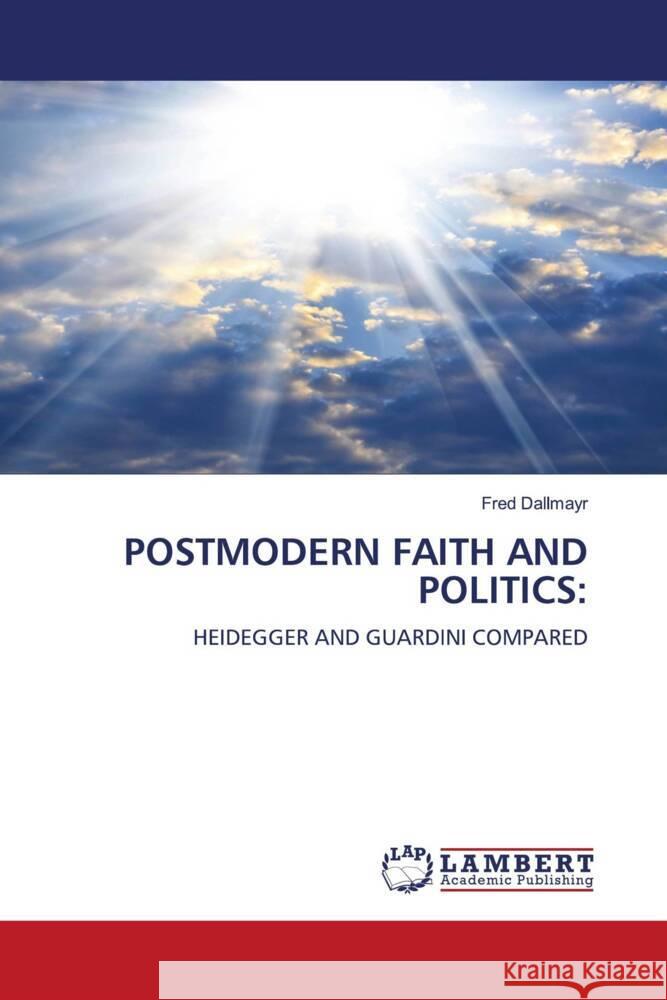 POSTMODERN FAITH AND POLITICS: Dallmayr, Fred 9786204751832 LAP Lambert Academic Publishing