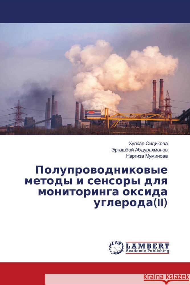 Poluprowodnikowye metody i sensory dlq monitoringa oxida ugleroda(II) Sidikowa, Hulkar, Abdurahmanow, Jergashboj, Muminowa, Nargiza 9786204751924 LAP Lambert Academic Publishing