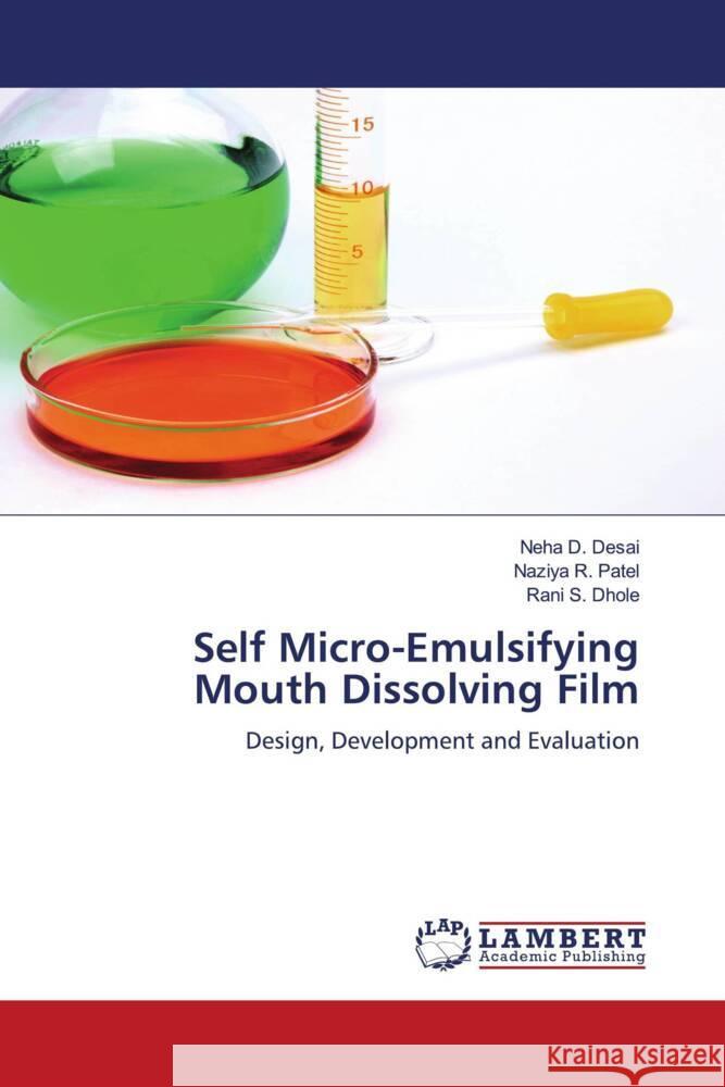 Self Micro-Emulsifying Mouth Dissolving Film Desai, Neha D., Patel, Naziya R., Dhole, Rani S. 9786204752211