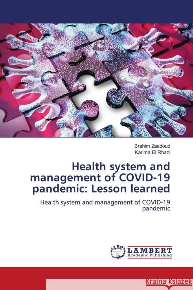 Health system and management of COVID-19 pandemic: Lesson learned Zaadoud, Brahim, El Rhazi, Karima 9786204752600 LAP Lambert Academic Publishing