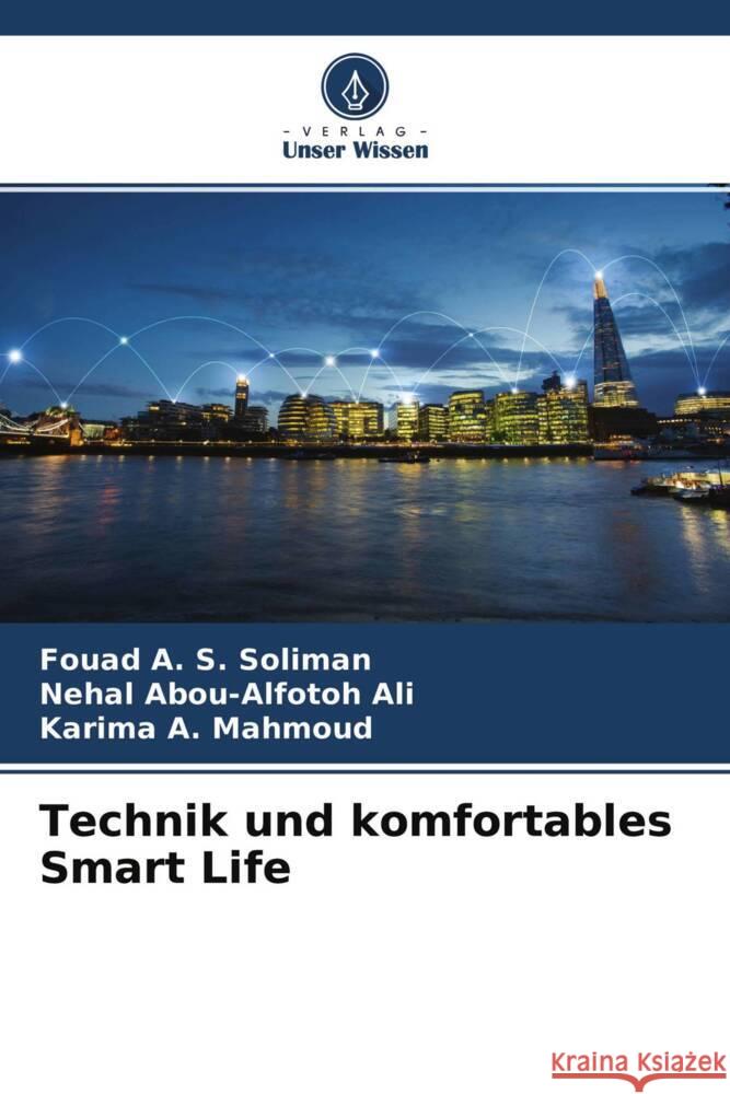 Technik und komfortables Smart Life Soliman, Fouad A. S., Ali, Nehal Abou-alfotoh, Mahmoud, Karima A. 9786204753386 Verlag Unser Wissen