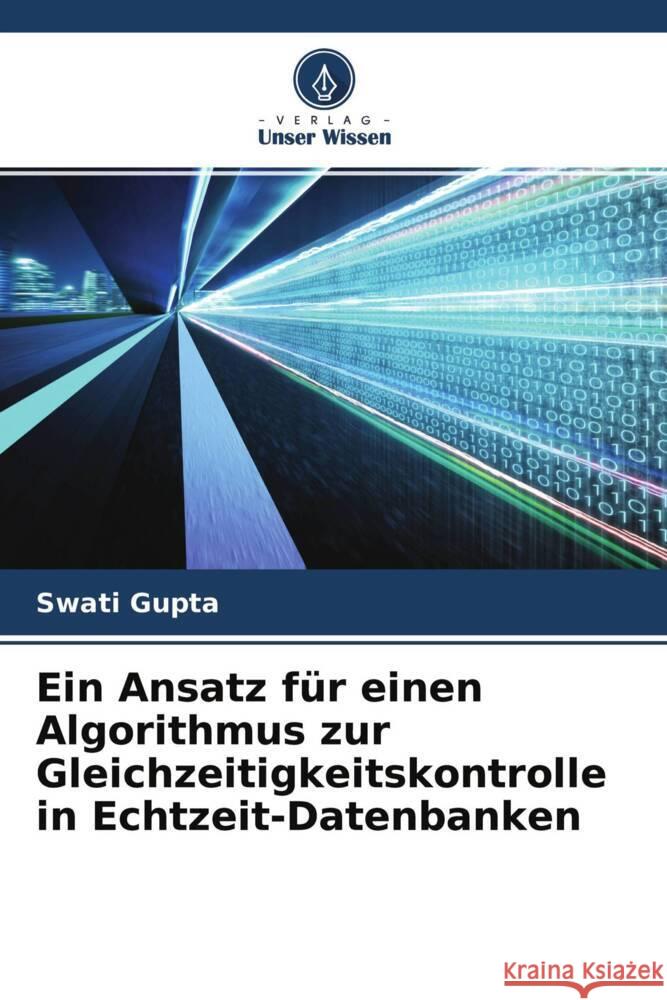 Ein Ansatz für einen Algorithmus zur Gleichzeitigkeitskontrolle in Echtzeit-Datenbanken Gupta, Swati 9786204753485