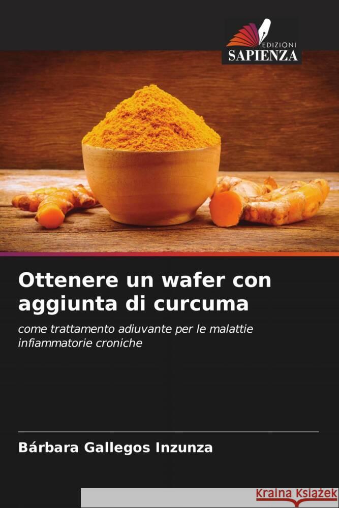 Ottenere un wafer con aggiunta di curcuma Gallegos Inzunza, Bárbara 9786204753553 Edizioni Sapienza
