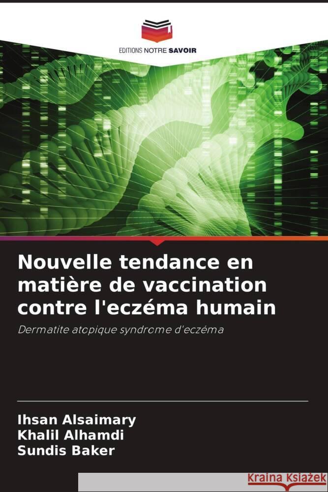 Nouvelle tendance en matière de vaccination contre l'eczéma humain Alsaimary, Ihsan Edan, Alhamdi, Khalil, baker, sundis 9786204753942 Editions Notre Savoir