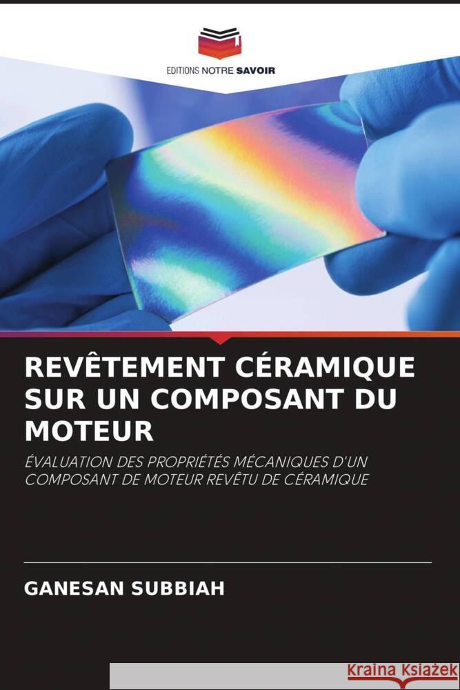 REVÊTEMENT CÉRAMIQUE SUR UN COMPOSANT DU MOTEUR Subbiah, Ganesan 9786204754192