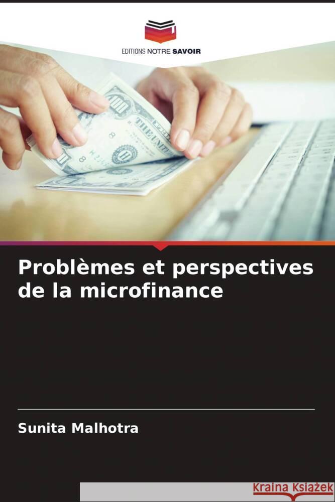 Problèmes et perspectives de la microfinance Malhotra, Sunita 9786204754505