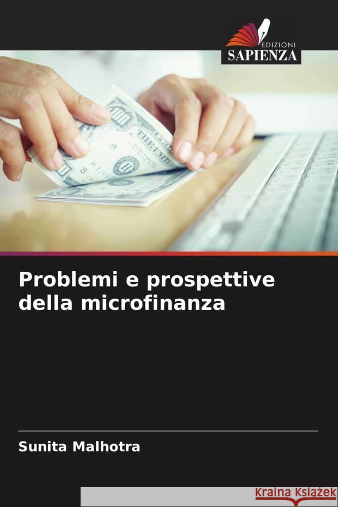 Problemi e prospettive della microfinanza Malhotra, Sunita 9786204754512