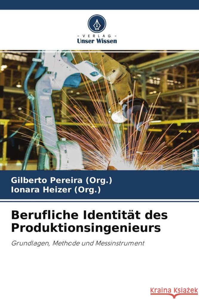 Berufliche Identität des Produktionsingenieurs Pereira (Org.), Gilberto, Heizer (Org.), Ionara 9786204754611 Verlag Unser Wissen